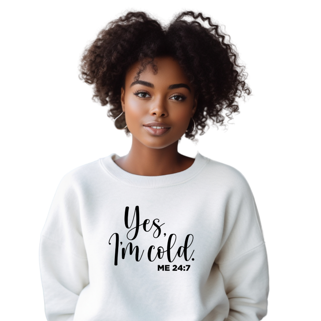 Yes, I’m Cold Graphic Sweatshirt