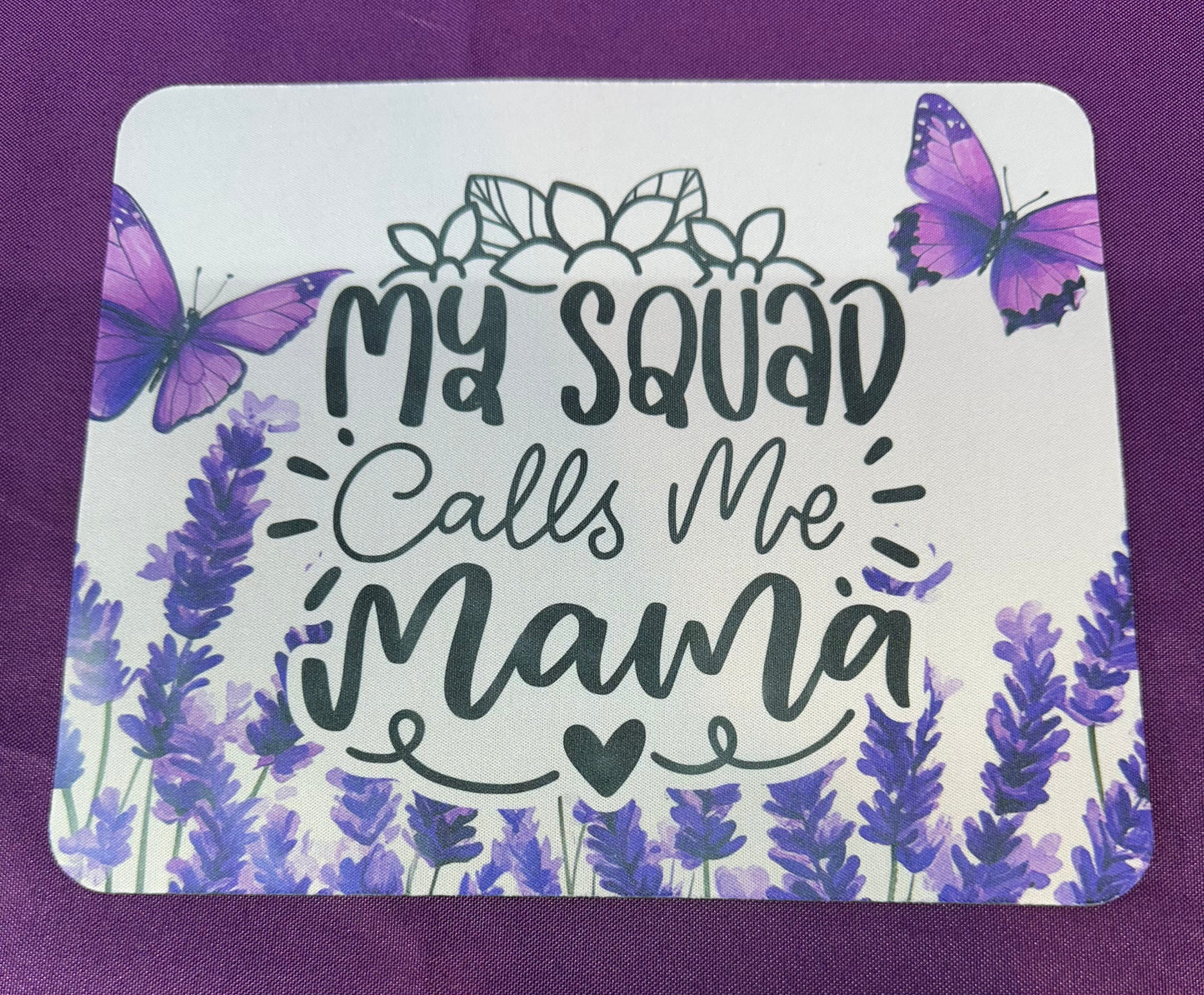 My Squad Calls Me Mama Mouse Pad